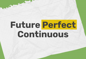 Future Perfect Continuous: правила, примеры, практические упражнения