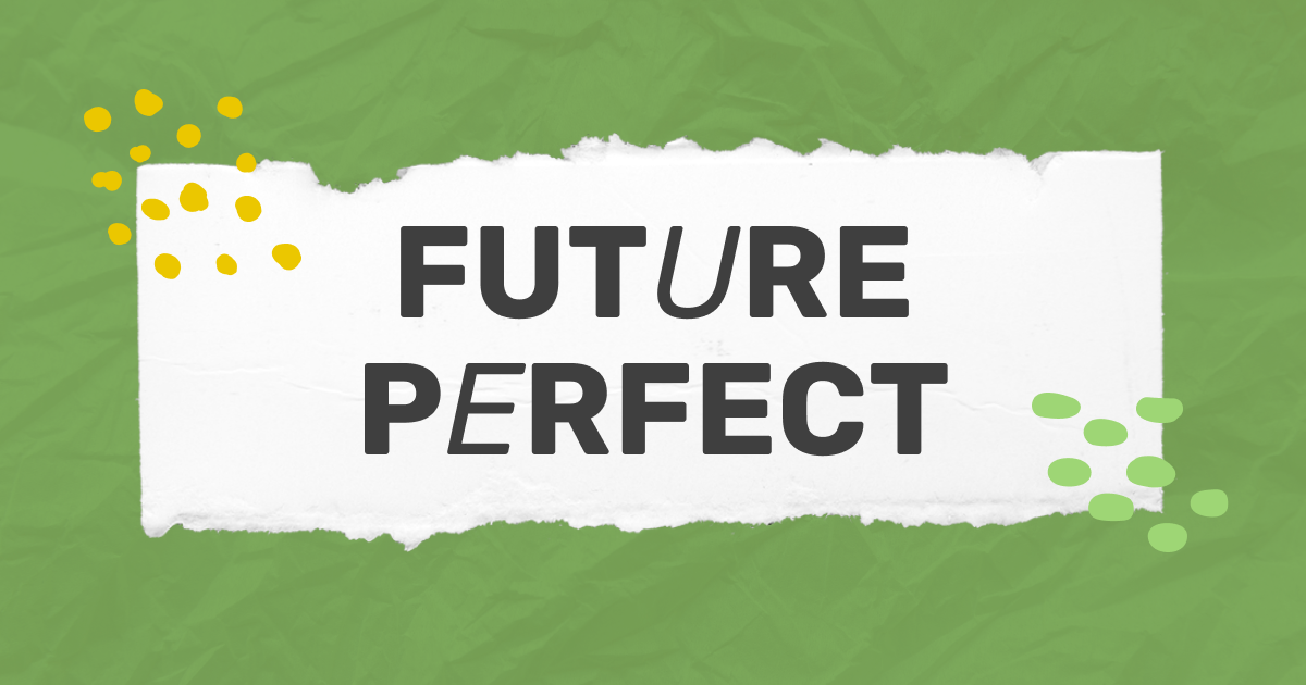 Future Perfect як один зі способів говорити про майбутнє