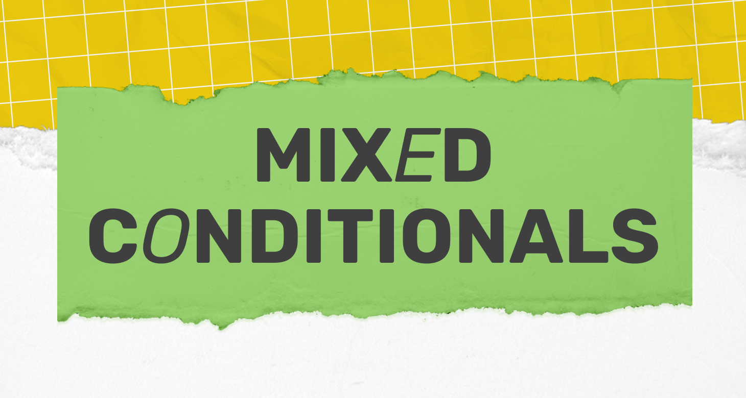 Mixed Conditionals – смешанный тип условных предложений в английском языке: что нужно смешивать?