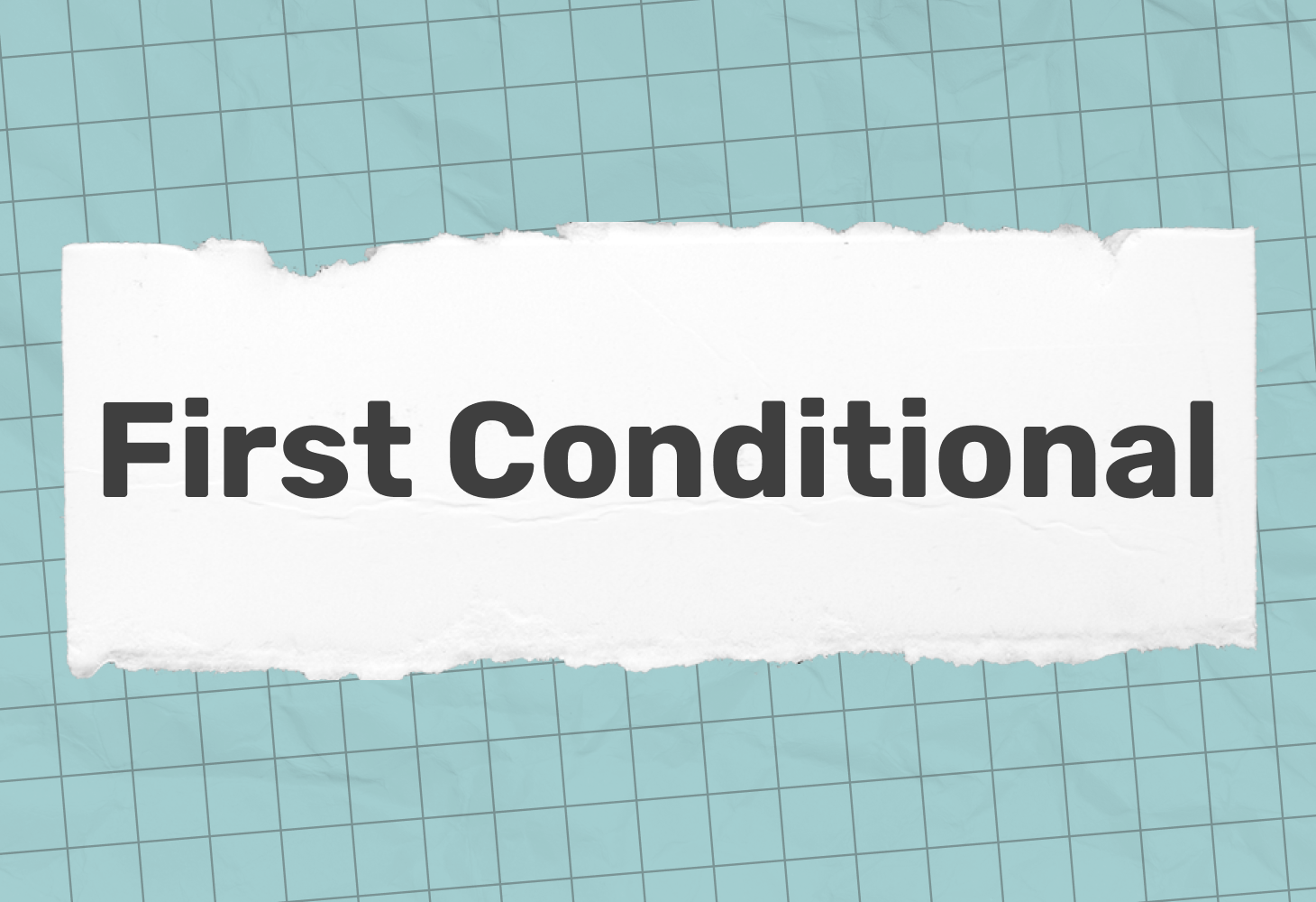 First Conditional (первый тип условных предложений) — правила, примеры и практические упражнения