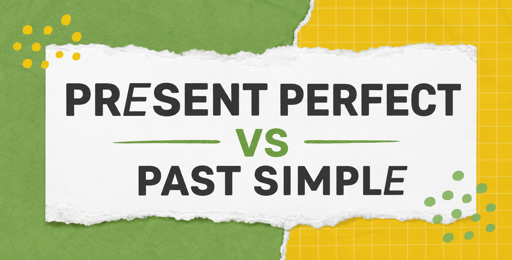 Present Perfect vs Past Simple: грамматические времена, которые всех путают
